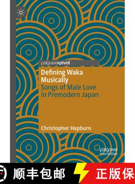 【3-4周达】Defining Waka Musically : Songs of Male Love in Premodern Japan [9783031367151]