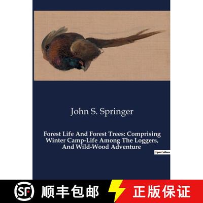 【3-4周达】Forest Life And Forest Trees: Comprising Winter Camp-Life Among The Loggers, And Wild-Wood... [9791041983612]