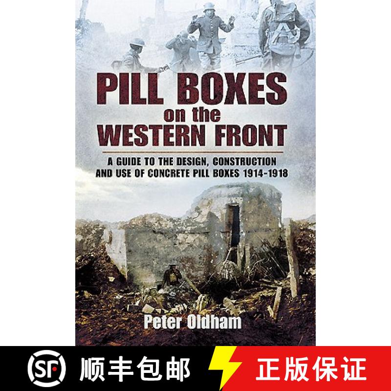 【3-4周达】Pill Boxes on the Western Front: A Guide to the Design, Construction and Use of Concrete P... [9781848844391]