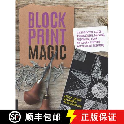 【3-4周达】Block Print Magic: The Essential Guide to Designing, Carving, and Taking Your Artwork Furt... [9781631596155]