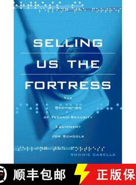 【3-4周达】Selling Us the Fortress: The Promotion of Techno-Security Equipment for Schools [9780415952903]