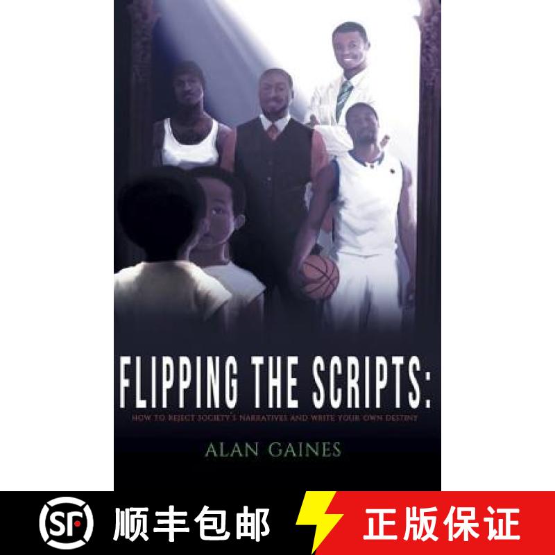 【4周达】Flipping The Scripts: How To Reject Society's Narratives and Write Your Own Destiny [9780692062517]