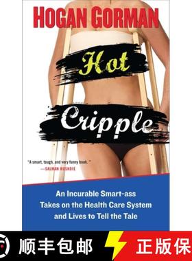 【3-4周达】Hot Cripple: An Incurable Smart-ass Takes on the Health Care System and Lives to Tell the ... [9780399537288]