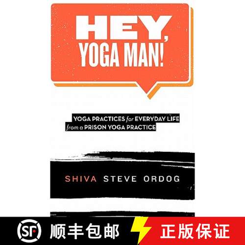 【3-4周达】Hey, Yoga Man!: Yoga Practices for Everyday Life from a Prison Yoga Practice [9780615442006]