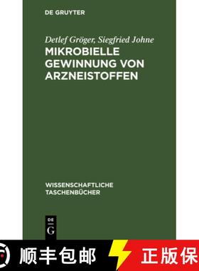 【3-4周达】Mikrobielle Gewinnung Von Arzneistoffen: Pharmazeutische Mikrobiologie [9783112524992]