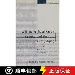 【3-4周达】William Faulkner: The Sound and the Fury and As I Lay Dying: Essays, Articles, Reviews [9780231121897]