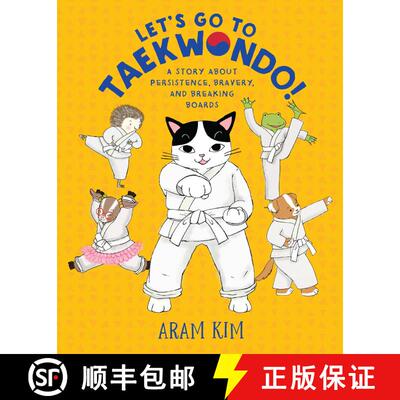 【3-4周达】精装 Let's Go to Taekwondo!: A Story About Persistence, Bravery, and Breaking Boards [9780823443604]