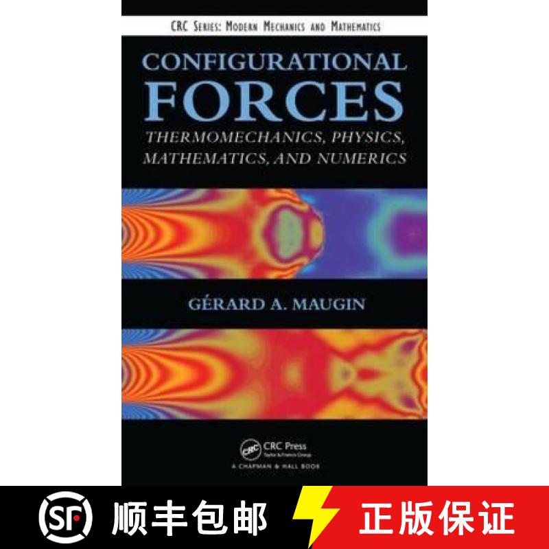 【4周达】Configurational Forces: Thermomechanics, Physics, Mathematics, and Numerics [9781439846124]