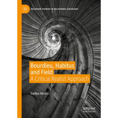 【4周达】Bourdieu, Habitus and Field : A Critical Realist Approach [9783031418457]