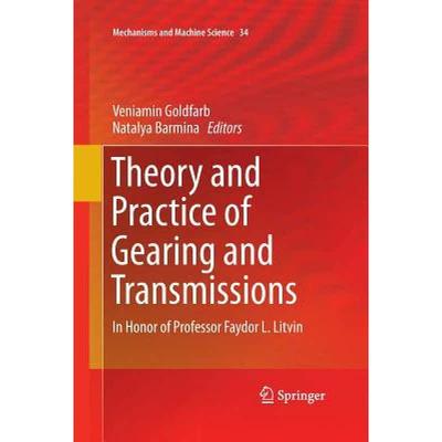 【4周达】Theory and Practice of Gearing and Transmissions : In Honor of Professor Faydor L. Litvin [9783319365459]