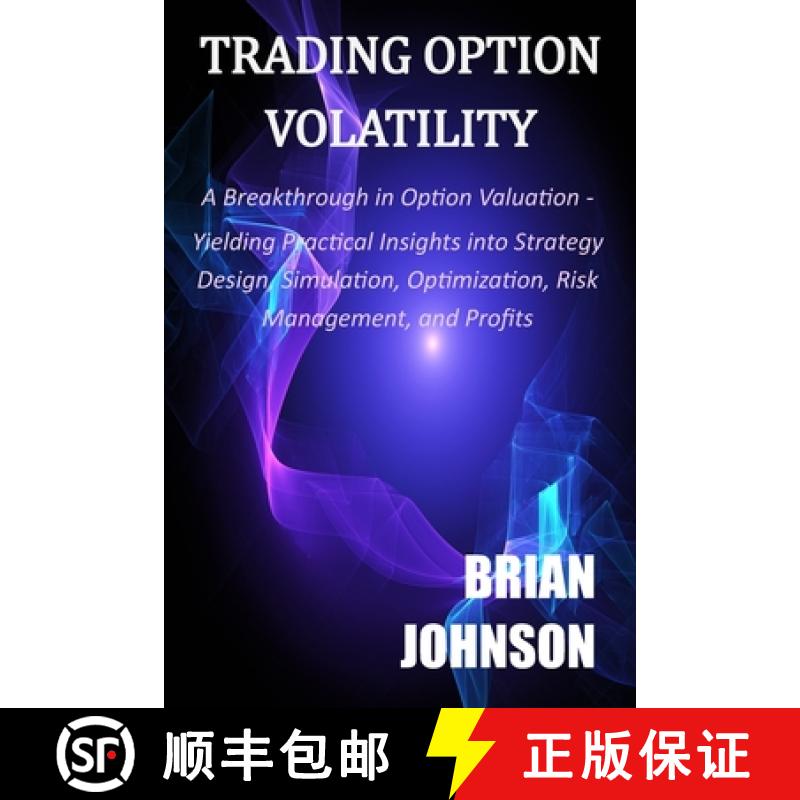 【3-4周达】Trading Option Volatility: A Breakthrough in Option Valuation, Yielding Practical Insights... [9780996182331]