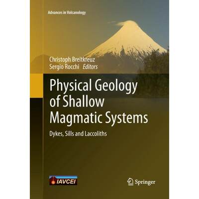 【4周达】Physical Geology of Shallow Magmatic Systems : Dykes, Sills and Laccoliths [9783030132354]