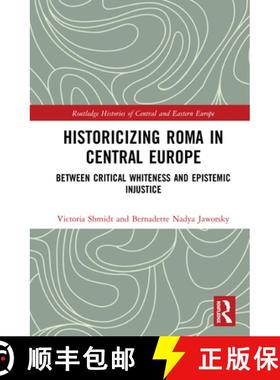 【3-4周达】Historicizing Roma in Central Europe: Between Critical Whiteness and Epistemic Injustice [9780367471989]