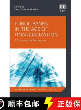 【3-4周达】Public Banks in the Age of Financialization: A Comparative Perspective: A Comparative Pers... [9781786430656]