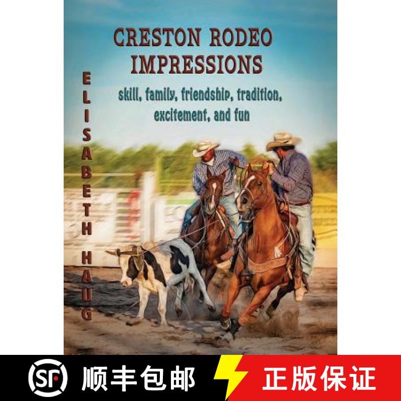 【3-4周达】Creston Rodeo Impressions: skill, family, friendship, tradition, excitement, and fun [9780966271539]