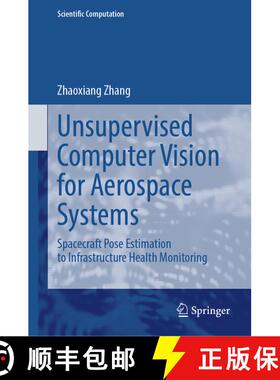 【3-4周达】Unsupervised Computer Vision for Aerospace Systems: Spacecraft Pose Estimation to Infrastr... [9789819500222]