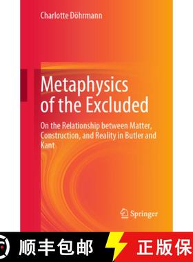 【3-4周达】Metaphysics of the Excluded: On the Relationship Between Matter, Construction, and Reality... [9783658453480]