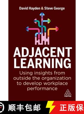 【3-4周达】Adjacent Learning: Using Insights from Outside the Organization to Develop Workplace Perfo... [9781398608238]