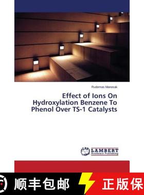 预订 Effect of Ions on Hydroxylation Benzene to Phenol Over Ts-1 Catalysts [9783659535789]