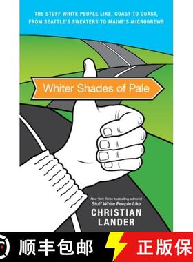 现货 Whiter Shades of Pale: The Stuff White People Like, Coast to Coast, from Seattle's Sweaters to M... [9780812982060]