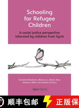 【3-4周达】Schooling for Refugee Children : A social justice perspective informed by children from Syria [9781800086821]
