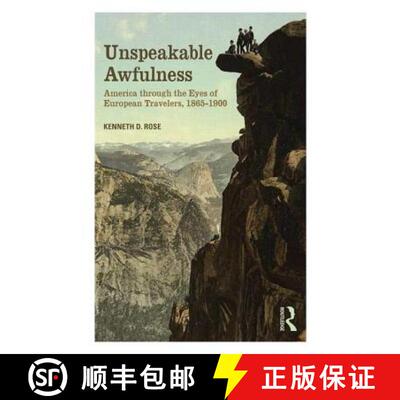 【3-4周达】Unspeakable Awfulness : America Through the Eyes of European Travelers, 1865-1900 [9780415817653]