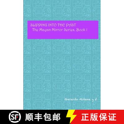 【3-4周达】Slipping into the Past:  The Mayan Mirror Series, Book 1 [9781300529217]