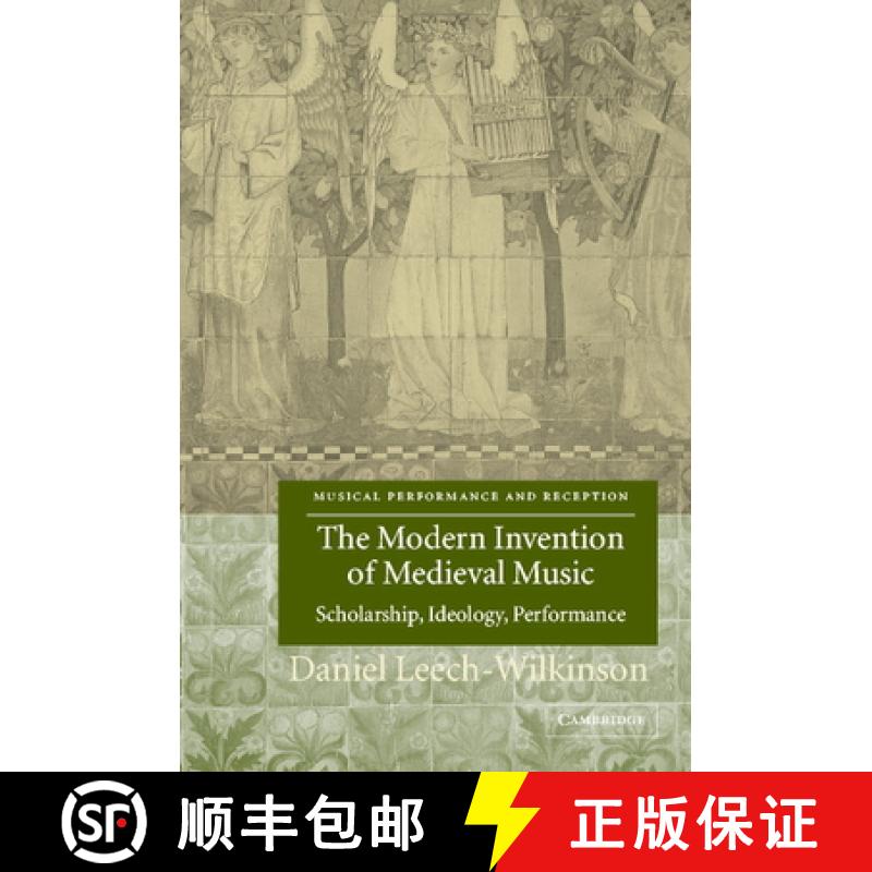 【3-4周达】Modern Invention of Medieval Music: Scholarship, Ideology, Performance - The Modern Invent... [9780521818704]