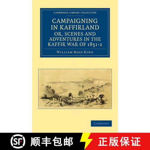 【3-4周达】Campaigning in Kaffirland, or, Scenes and Adventures in the Kaffir War of 1851–2: - Campa... [9781108032193]