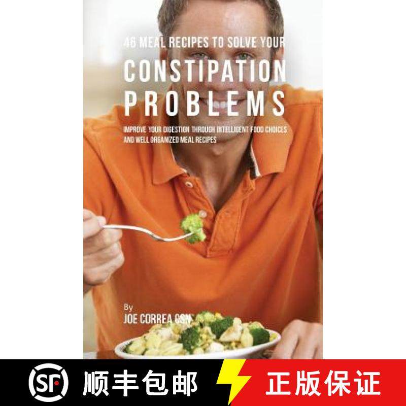 预订 46 Meal Recipes to Solve Your Constipation Problems: Improve Your Digestion through Intelligent ... [9781635312065]