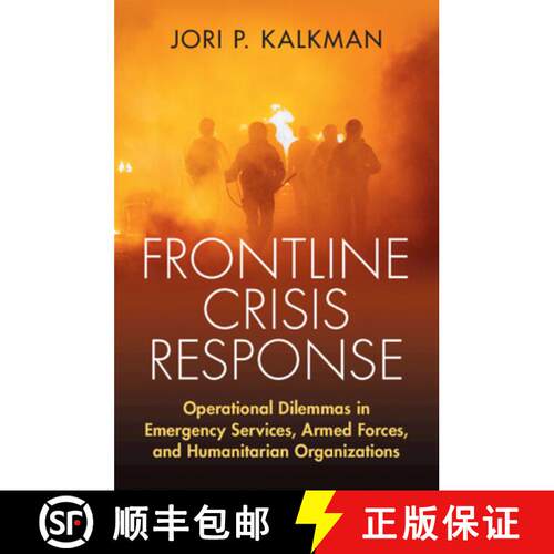 【3-4周达】Frontline Crisis Response: Operational Dilemmas in Emergency Services, Armed Forces, and H... [9781009262187]