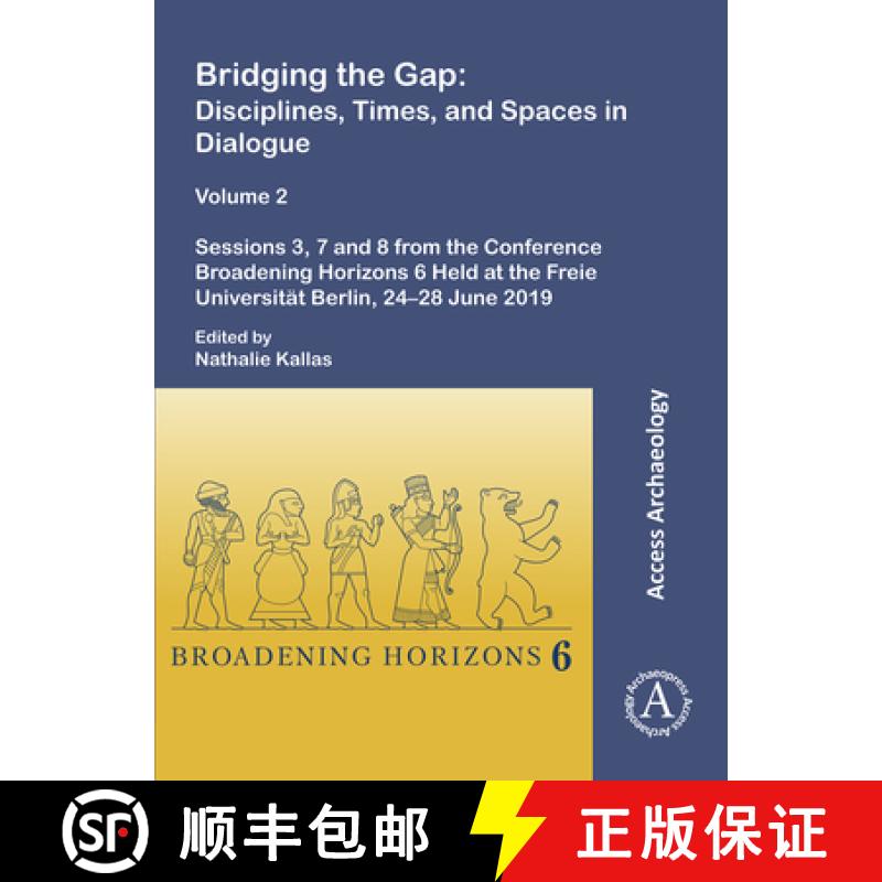 【2-3周达】Bridging the Gap: Disciplines, Times, and Spaces in Dialogue – Volume 2: Sessions 3, 7 an... [9781803277288]