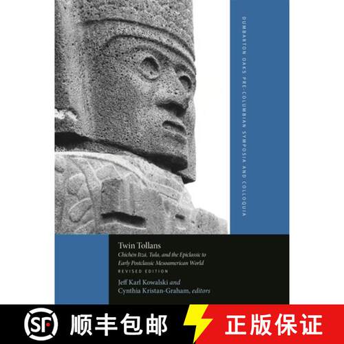 【3-4周达】Twin Tollans - Chichen Itza, Tula, and the Epiclassic to Early Postclassic Mesoamerican Wo... [9780884023722]