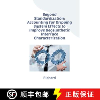 【3-4周达】Beyond Standardization: Accounting for Gripping System Effects to Improve Geosynthetic Int... [9783384241108]
