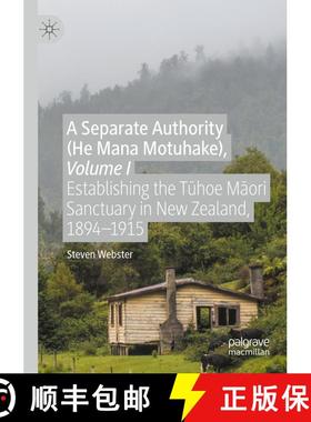 【3-4周达】A Separate Authority (He Mana Motuhake), Volume I: Establishing the Tūhoe Māori ... [9783030410445]