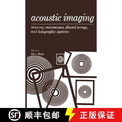 【3-4周达】Acoustic Imaging: Cameras, Microscopes, Phased Arrays, and Holographic Systems [9781475708264]