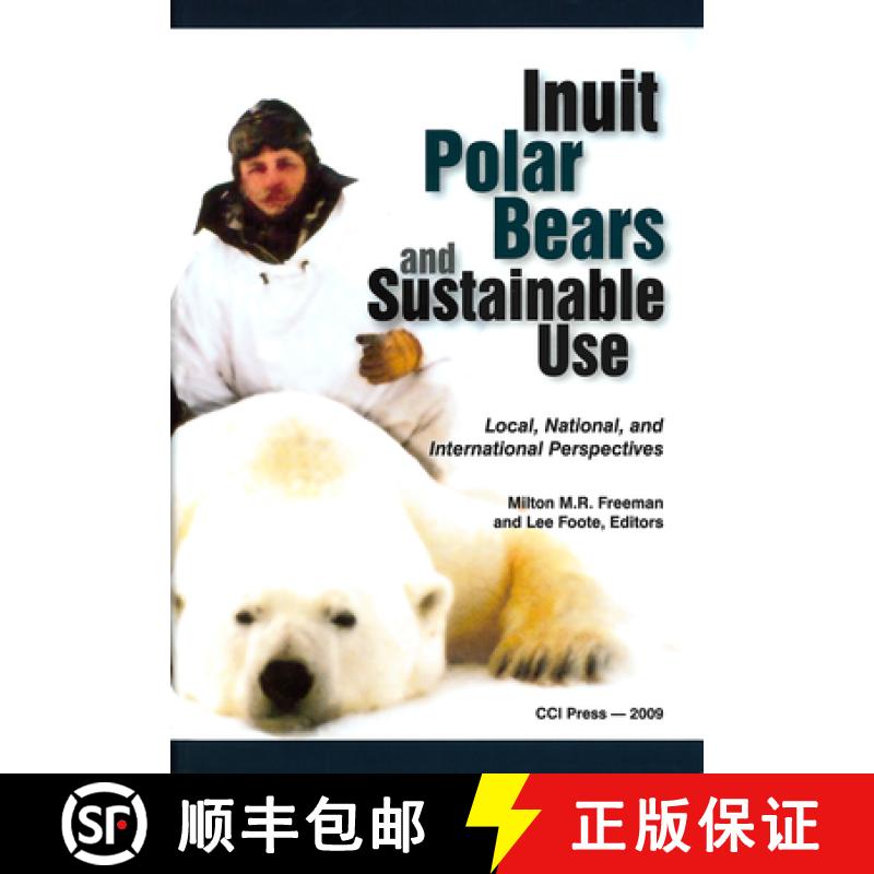 【3-4周达】Inuit, Polar Bears, and Sustainable Use: Local, National and International Perspectives [9781896445458]