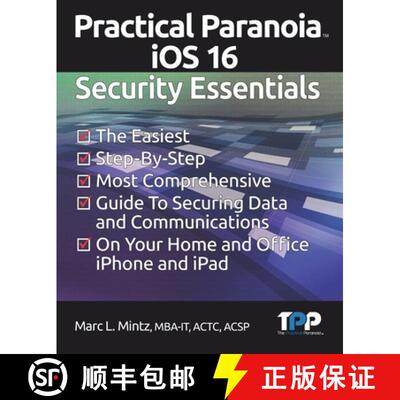 【3-4周达】Practical Paranoia iOS 16 Security Essentials: The Easiest, Step-By-step, Most Comprehensi... [9781949602036]