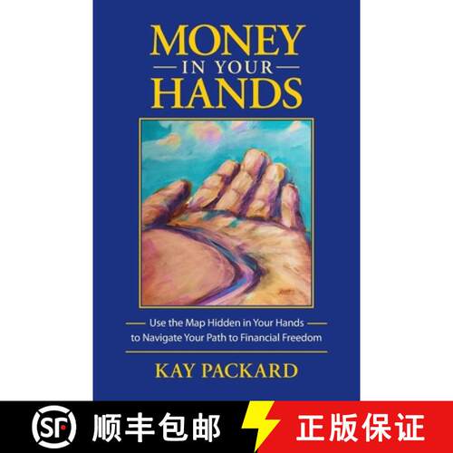 【3-4周达】Money in Your Hands: Use the Map Hidden in Your Hands to Navigate Your Path to Financial F... [9780990717911]