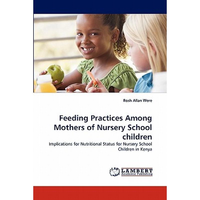 【4周达】Feeding Practices Among Mothers of Nursery School Children [9783843363181]