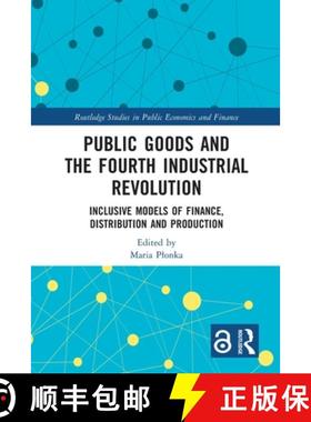【3-4周达】Public Goods and the Fourth Industrial Revolution: Inclusive Models of Finance, Distributi... [9781032229003]