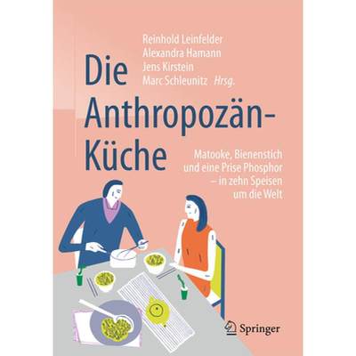 【4周达】Die Anthropozän-Küche: Matooke, Bienenstich Und Eine Prise Phosphor - In Zehn Speisen Um D... [9783662498712]