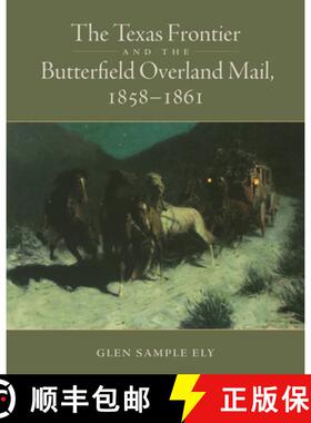 预订 The Texas Frontier and the Butterfield Overland Mail, 1858–1861 [9780806193199]