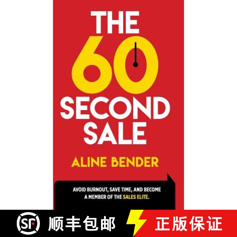 【4周达】The 60-Second Sale: Avoid Burning Out, Save Time, and Become a Sales Elite [9780692955000]