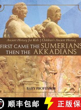 【3-4周达】First Came The Sumerians Then The Akkadians - Ancient History for Kids | Children's Ancien... [9781541914629]