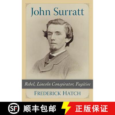 【3-4周达】John Surratt : Rebel, Lincoln Conspirator, Fugitive [9781476665139]