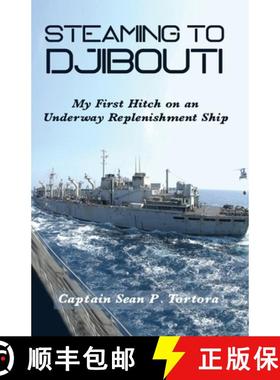 预订 Steaming to Djibouti: My First Hitch on an Underway Replenishment Ship [9781952859366]