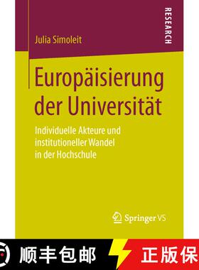 【3-4周达】Europäisierung der Universität : Individuelle Akteure und institutioneller Wandel in der... [9783658125738]