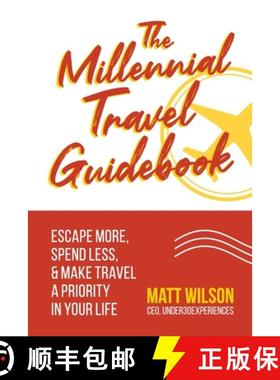 预订 The Millennial Travel Guidebook: Escape More, Spend Less, & Make Travel a Priority in Your Life [9781945884146]