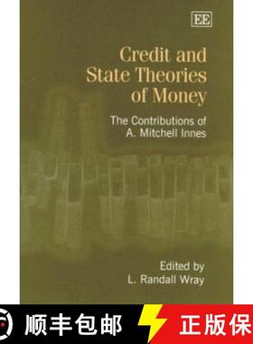 【3-4周达】Credit and State Theories of Money: The Contributions of A. Mitchell Innes: The Contributi... [9781843765134]